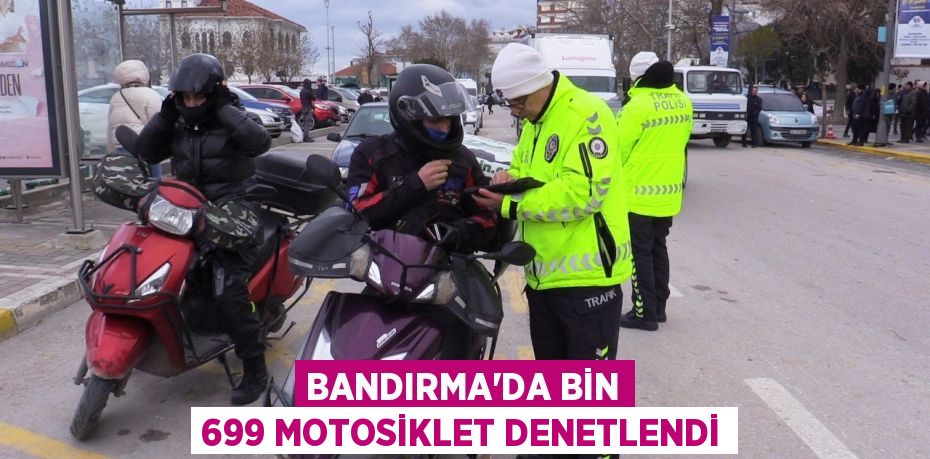 Bandırma’da bin 699 motosiklet denetlendi