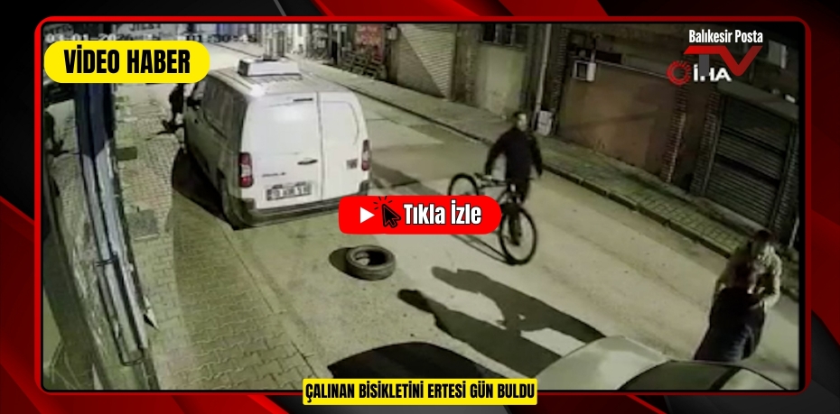 ÇALINAN BİSİKLETİNİ ERTESİ GÜN BULDU