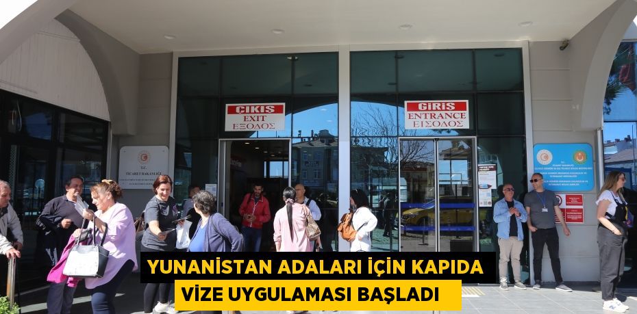 Yunanistan adaları için kapıda vize uygulaması başladı