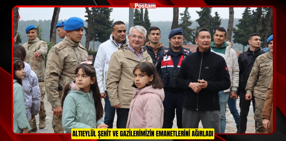 ALTIEYLÜL ŞEHİT VE GAZİLERİMİZİN EMANETLERİNİ AĞIRLADI