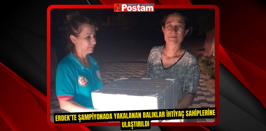 Erdek’te şampiyonada yakalanan balıklar ihtiyaç sahiplerine ulaştırıldı