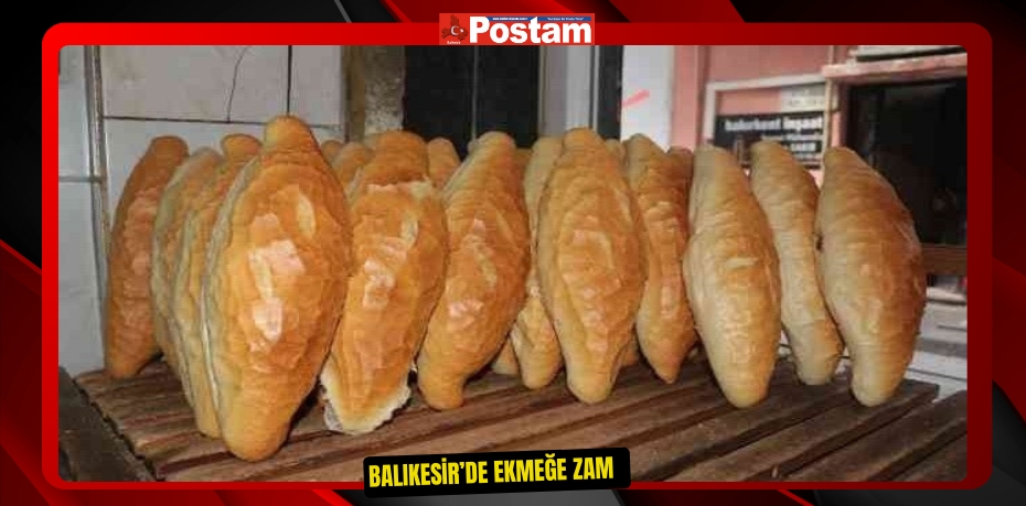 Balıkesir’de ekmeğe zam