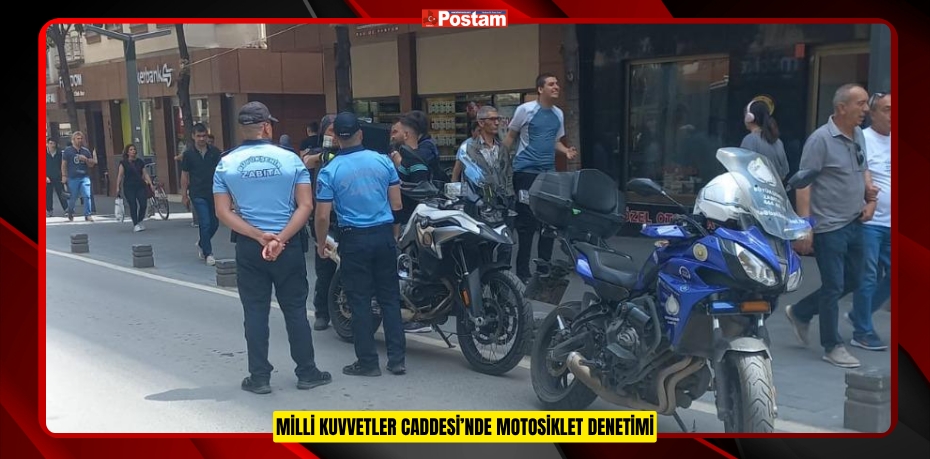 MİLLİ KUVVETLER CADDESİ’NDE MOTOSİKLET DENETİMİ