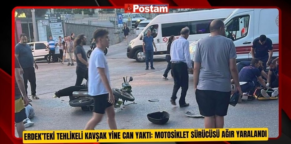 Erdek’teki tehlikeli kavşak yine can yaktı: motosiklet sürücüsü ağır yaralandı