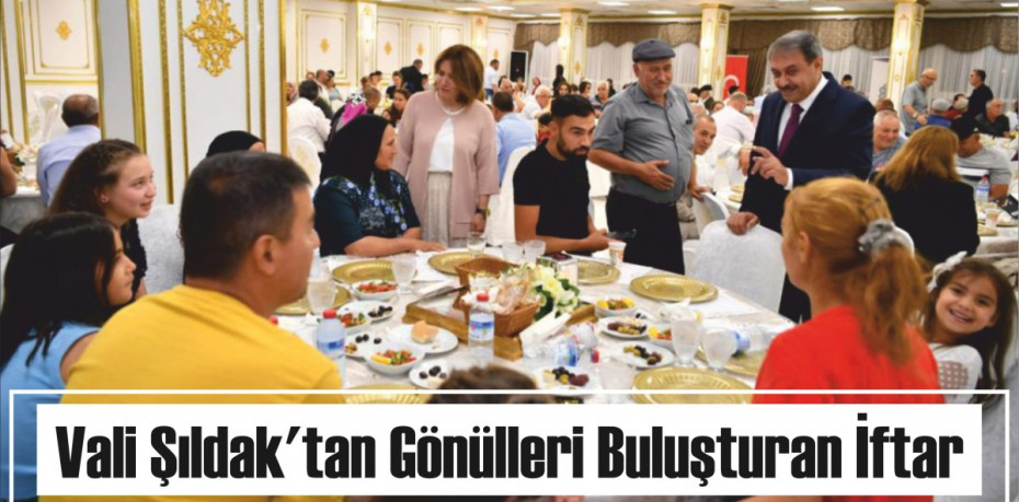 Vali Şıldak'tan Gönülleri Buluşturan İftar