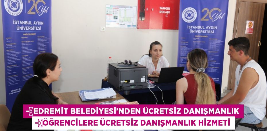 -	Edremit Belediyesi’nden ücretsiz danışmanlık -	Öğrencilere ücretsiz danışmanlık hizmeti