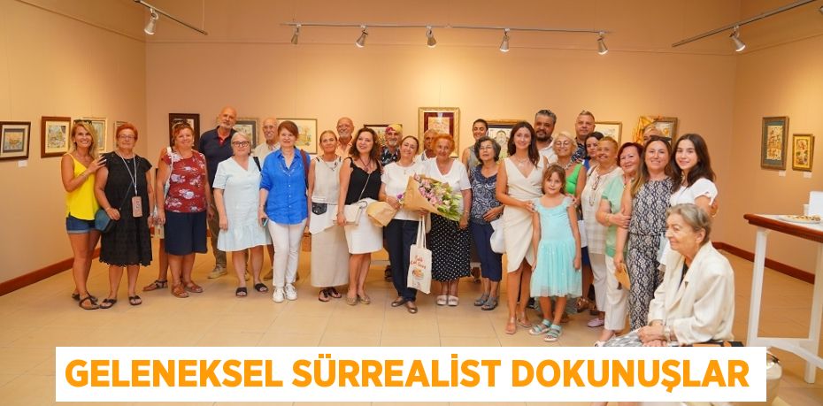 GELENEKSEL SÜRREALİST DOKUNUŞLAR