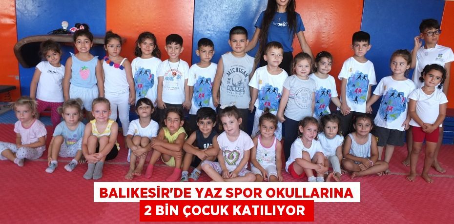 Balıkesir’de yaz spor okullarına 2 bin çocuk katılıyor