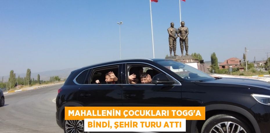 Mahallenin çocukları TOGG’a bindi, şehir turu attı