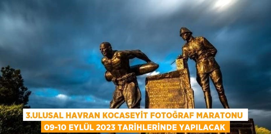 3.Ulusal Havran Kocaseyit Fotoğraf Maratonu 09-10 Eylül 2023 tarihlerinde yapılacak