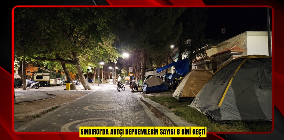 Sındırgı'da artçı depremlerin sayısı 8 bini geçti