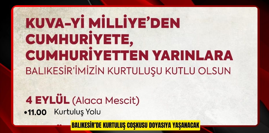 BALIKESİR’DE KURTULUŞ COŞKUSU DOYASIYA YAŞANACAK