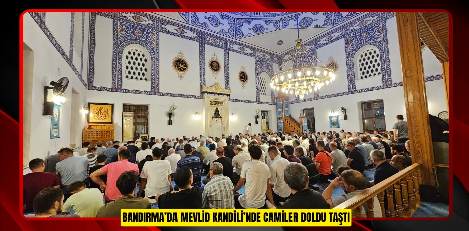 Bandırma’da Mevlid Kandili’nde camiler doldu taştı