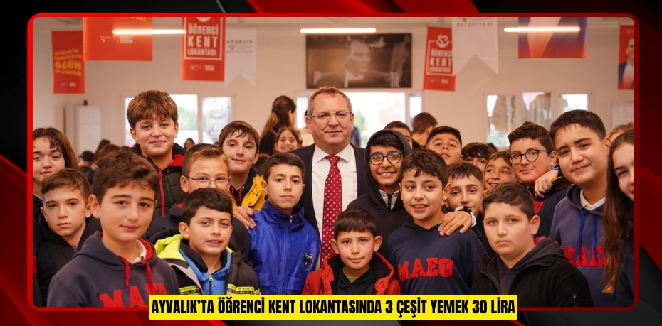 AYVALIK’TA ÖĞRENCİ KENT LOKANTASINDA 3 ÇEŞİT YEMEK 30 LİRA