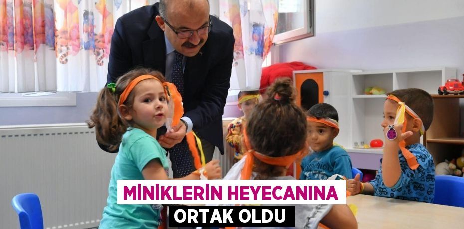 MİNİKLERİN HEYECANINA ORTAK OLDU