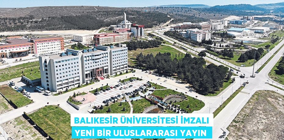 Balıkesir Üniversitesi İmzalı Yeni Bir Uluslararası Yayın
