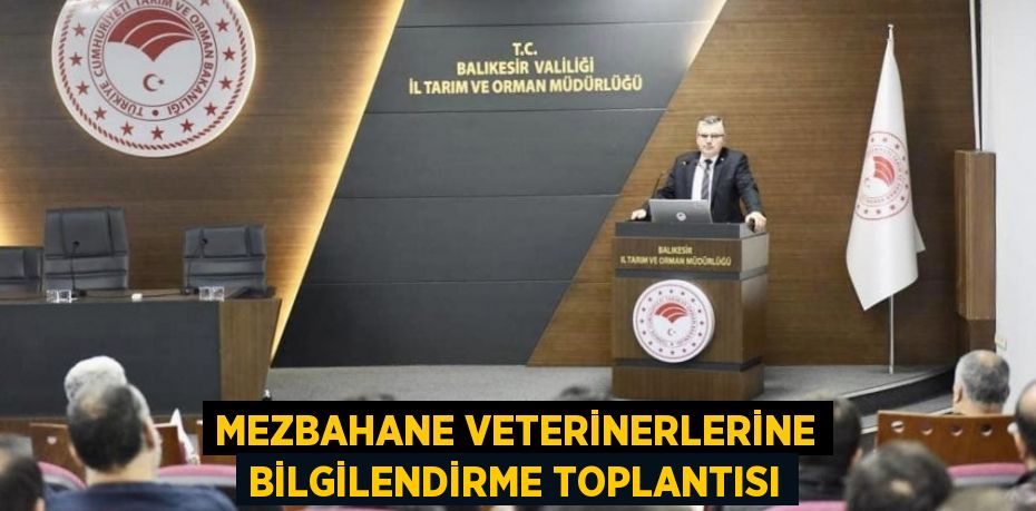 Mezbahane Veterinerlerine bilgilendirme toplantısı