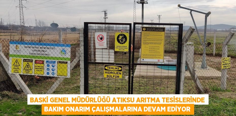 BASKİ GENEL MÜDÜRLÜĞÜ ATIKSU ARITMA TESİSLERİNDE BAKIM ONARIM ÇALIŞMALARINA DEVAM EDİYOR