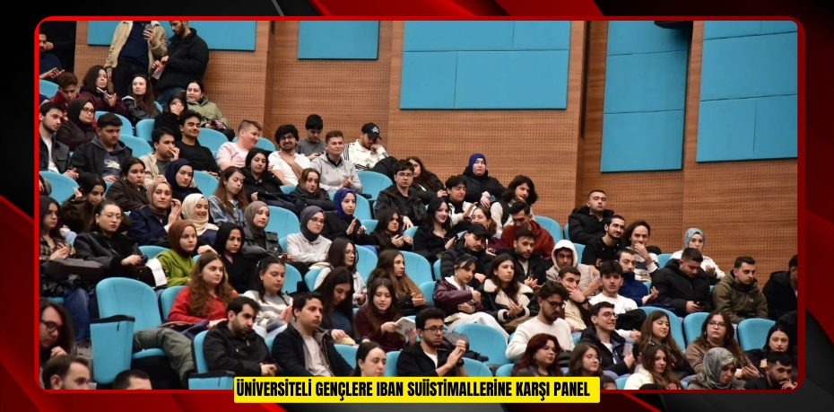 Üniversiteli gençlere IBAN Suiistimallerine karşı panel  