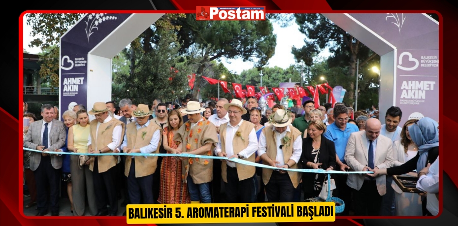 Balıkesir 5. Aromaterapi Festivali Başladı
