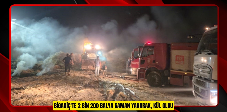 Bigadiç'te 2 bin 200 balya saman yanarak, kül oldu