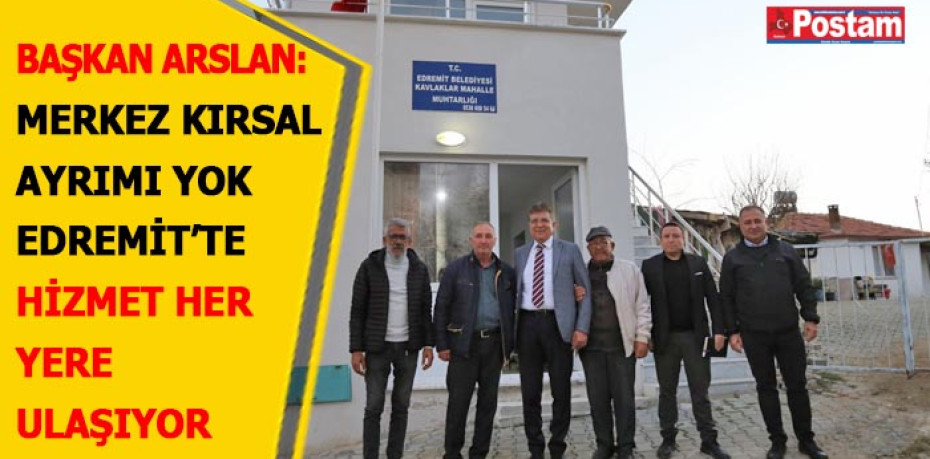 EDREMİT’TE HİZMET HER YERE ULAŞIYOR