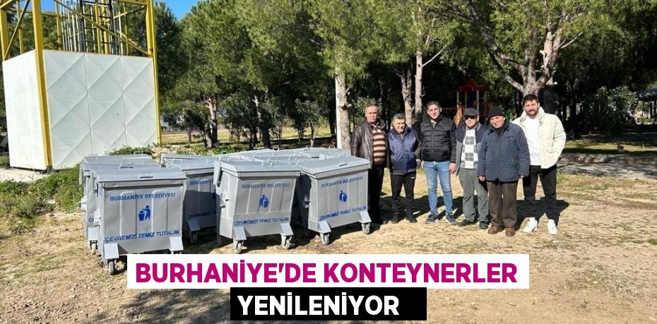 Burhaniye’de Konteynerler yenileniyor