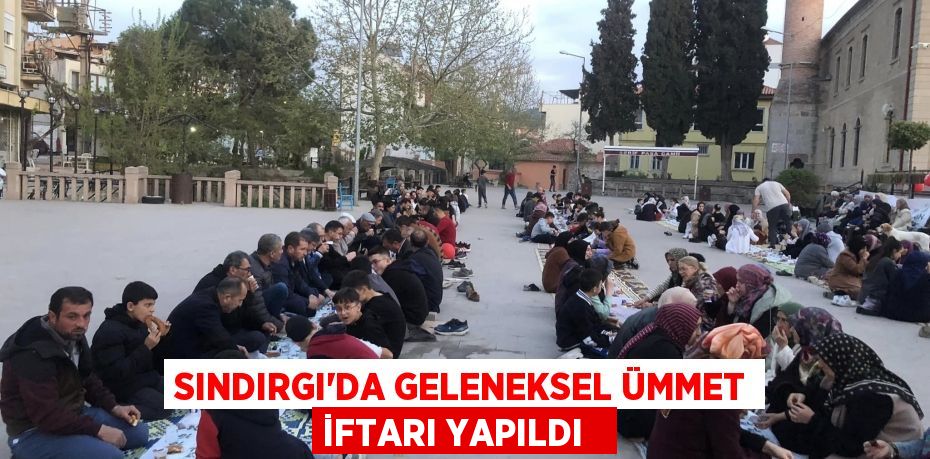Sındırgı’da geleneksel ümmet iftarı yapıldı  