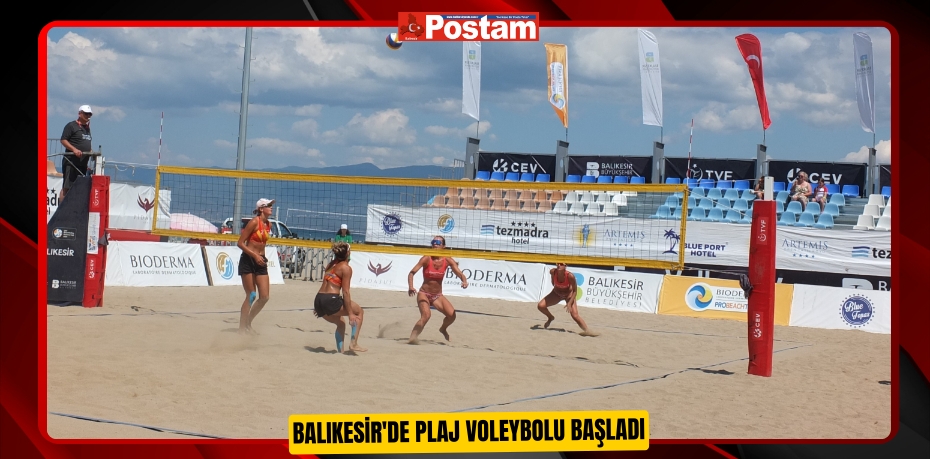 Balıkesir'de Plaj Voleybolu başladı