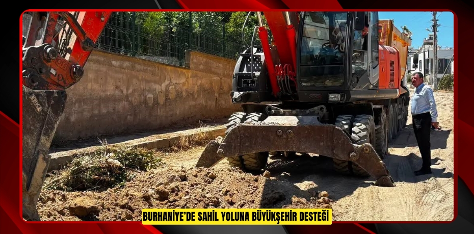 Burhaniye’de sahil yoluna Büyükşehir desteği  