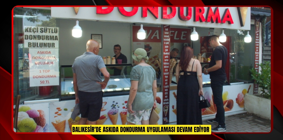 Balıkesir'de askıda dondurma uygulaması devam ediyor