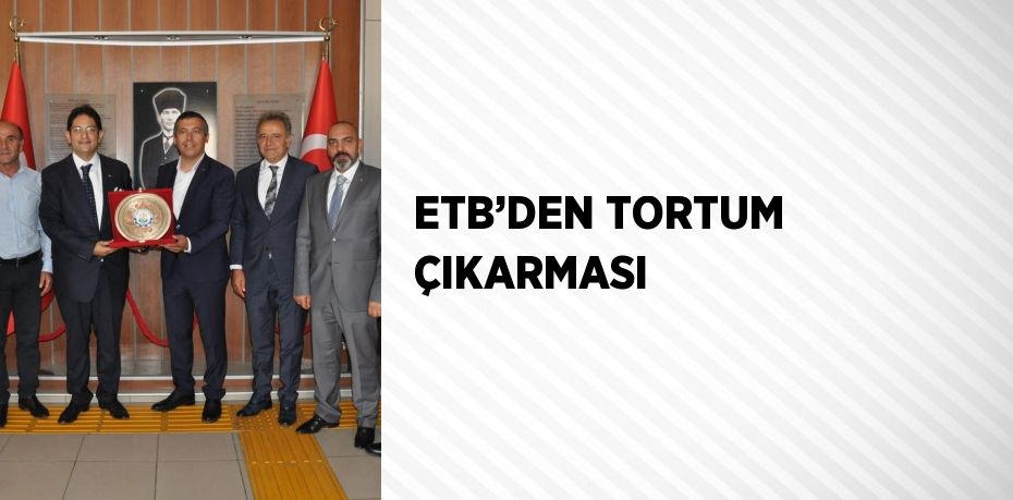 ETB’DEN TORTUM ÇIKARMASI