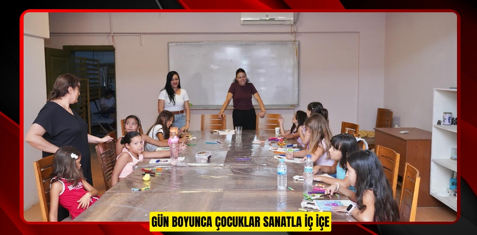 GÜN BOYUNCA ÇOCUKLAR SANATLA İÇ İÇE