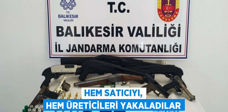 HEM satıcıyı, HEM üreticileri yakaladılar