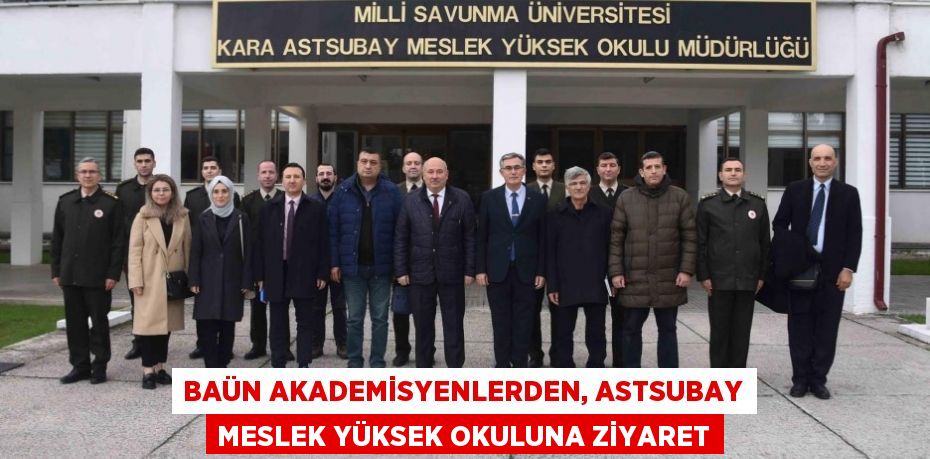 BAÜN Akademisyenlerden, Astsubay Meslek Yüksek Okuluna Ziyaret