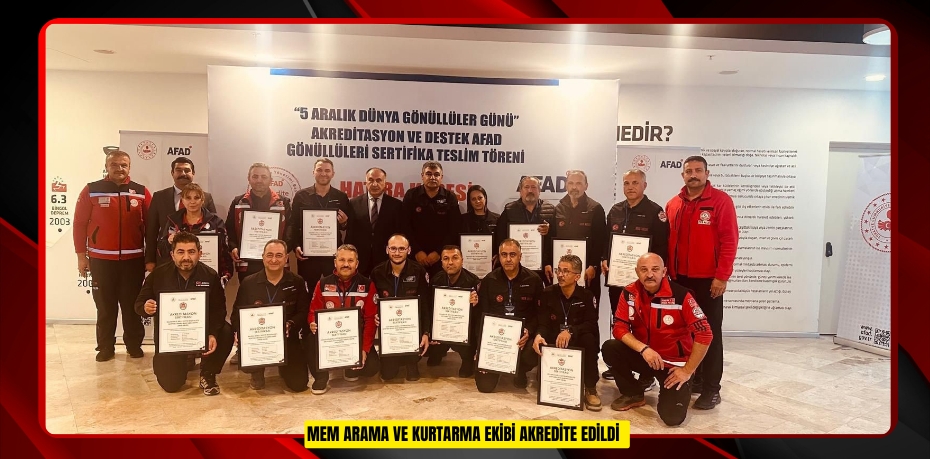 MEM Arama ve Kurtarma ekibi akredite edildi