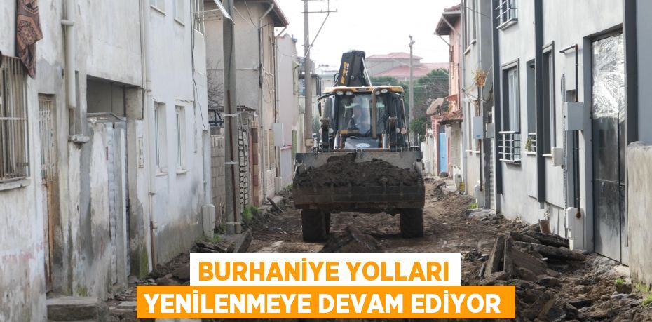 Burhaniye Yolları Yenilenmeye Devam Ediyor