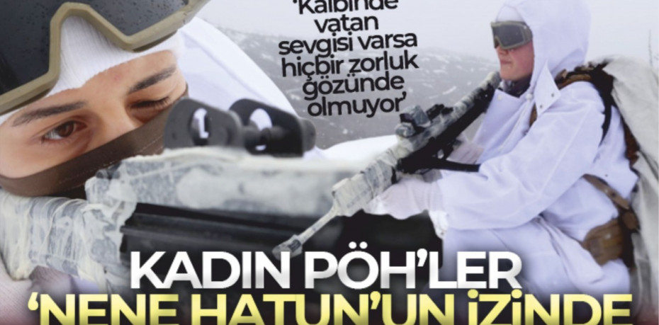 Kadın PÖH’ler ‘Nene Hatun’un izinde