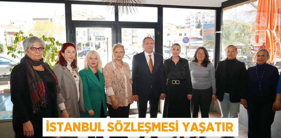 İSTANBUL SÖZLEŞMESİ YAŞATIR