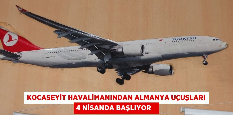 Kocaseyit Havalimanından Almanya uçuşları 4 Nisanda başlıyor