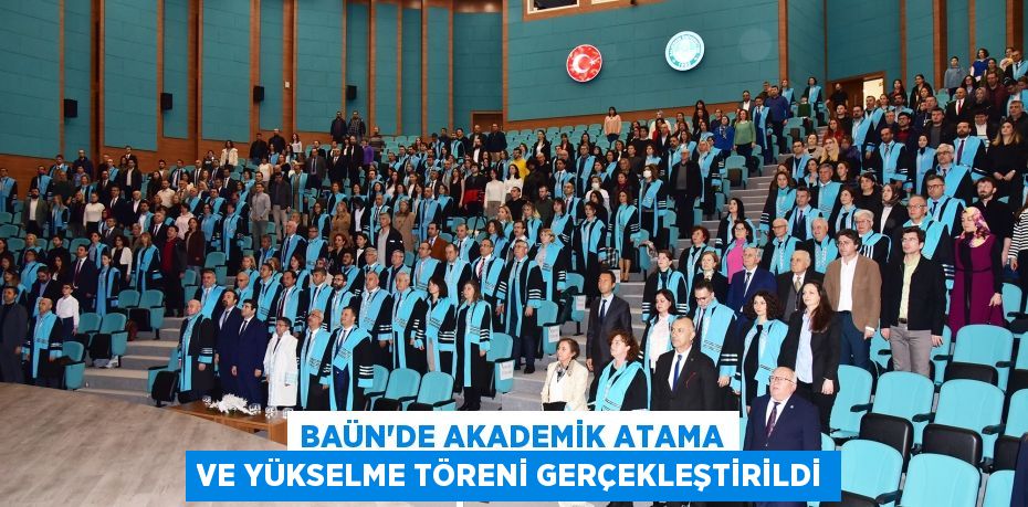 BAÜN’de Akademik Atama ve Yükselme Töreni Gerçekleştirildi
