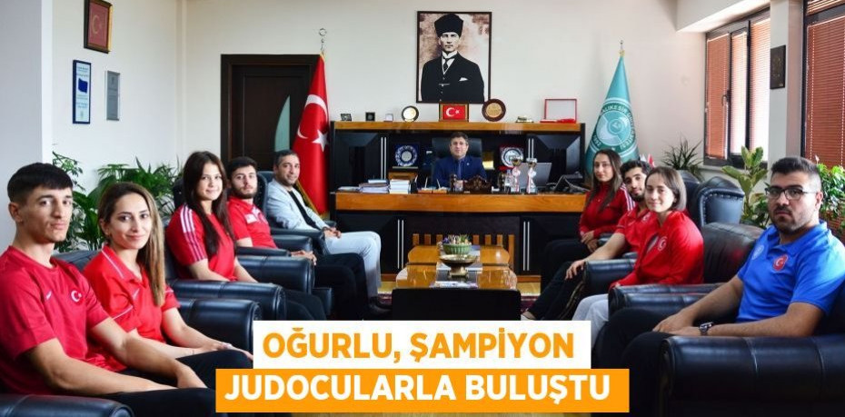 Oğurlu, Şampiyon Judocularla Buluştu
