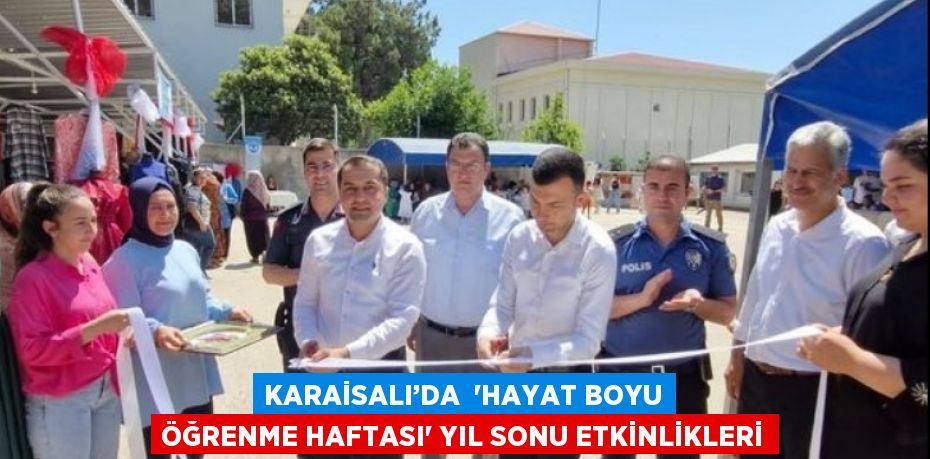 KARAİSALI’DA  'HAYAT BOYU ÖĞRENME HAFTASI' YIL SONU ETKİNLİKLERİ