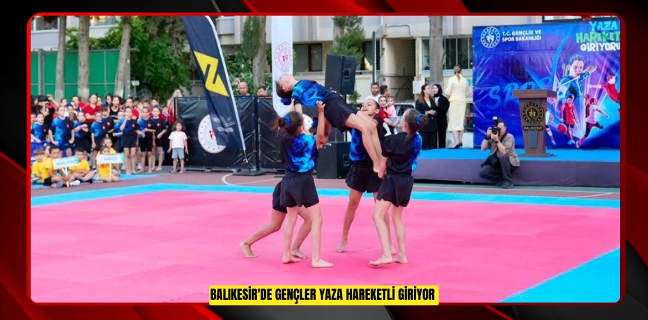 Balıkesir'de gençler yaza hareketli giriyor