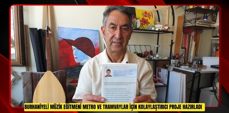 Burhaniyeli müzik eğitmeni metro ve tramvaylar için kolaylaştırıcı proje hazırladı