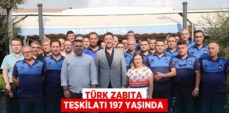 Türk Zabıta Teşkilatı 197 yaşında