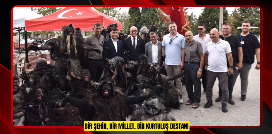 BİR ŞEHİR, BİR MİLLET, BİR KURTULUŞ DESTANI