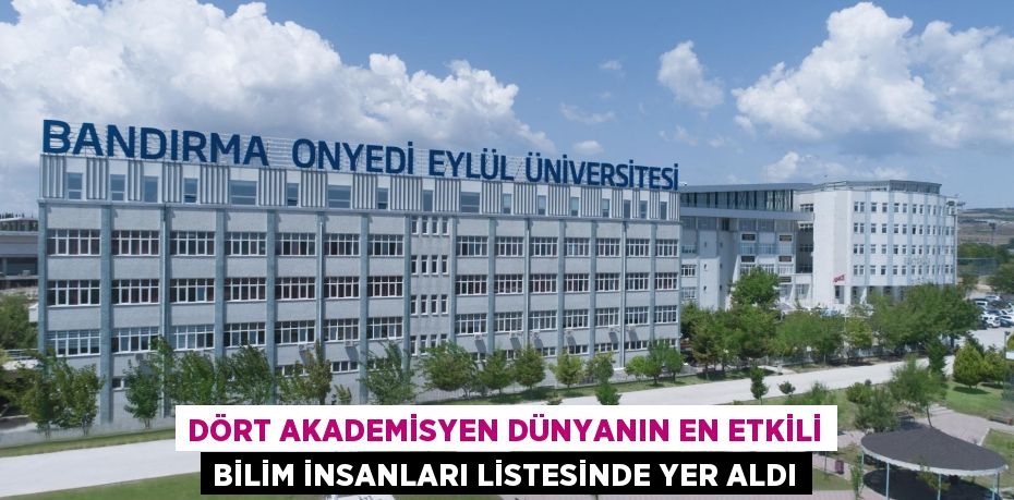 Dört Akademisyen Dünyanın En Etkili Bilim İnsanları Listesinde Yer Aldı