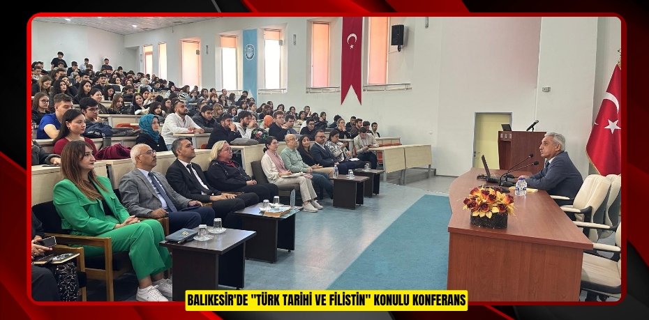 Balıkesir'de "Türk Tarihi ve Filistin" konulu konferans