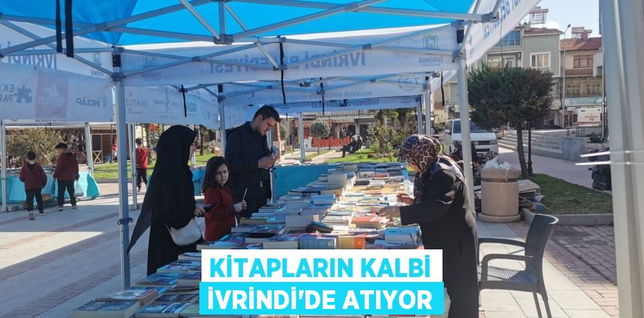 KİTAPLARIN KALBİ İVRİNDİ’DE ATIYOR